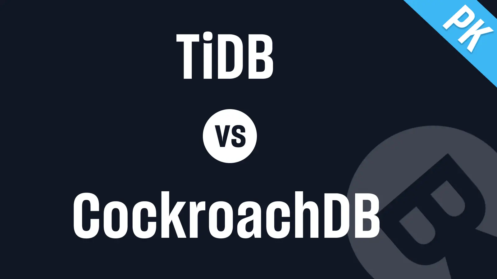 TiDB vs. CockroachDB: the Distributed Clash between MySQL and PostgreSQL